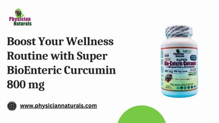 Boost Your Wellness Routine with Super BioEnteric Curcumin 800 mg