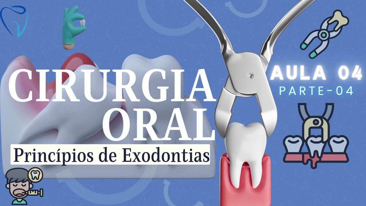 Cirurgia IV /// AULA 04 - Princípios de Exodontias - Odontologia Geral