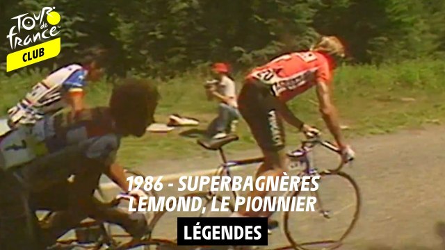 Legende - 1986, Superbagnères - Lemond, le pionnier
