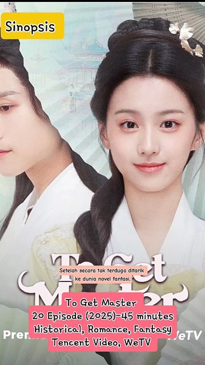 Sinopsis Drama China To Get Master