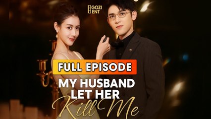 My Husband Let Her Kill Me [ FULL | SHORT DRAMA HUB ]
