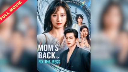 Mom's Back To Fix The Mess - Full Movie