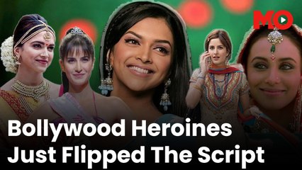 Bollywood heroines just flipped the script