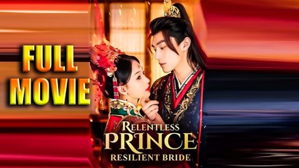 Relentless Prince, Resilient Bride Full Movie