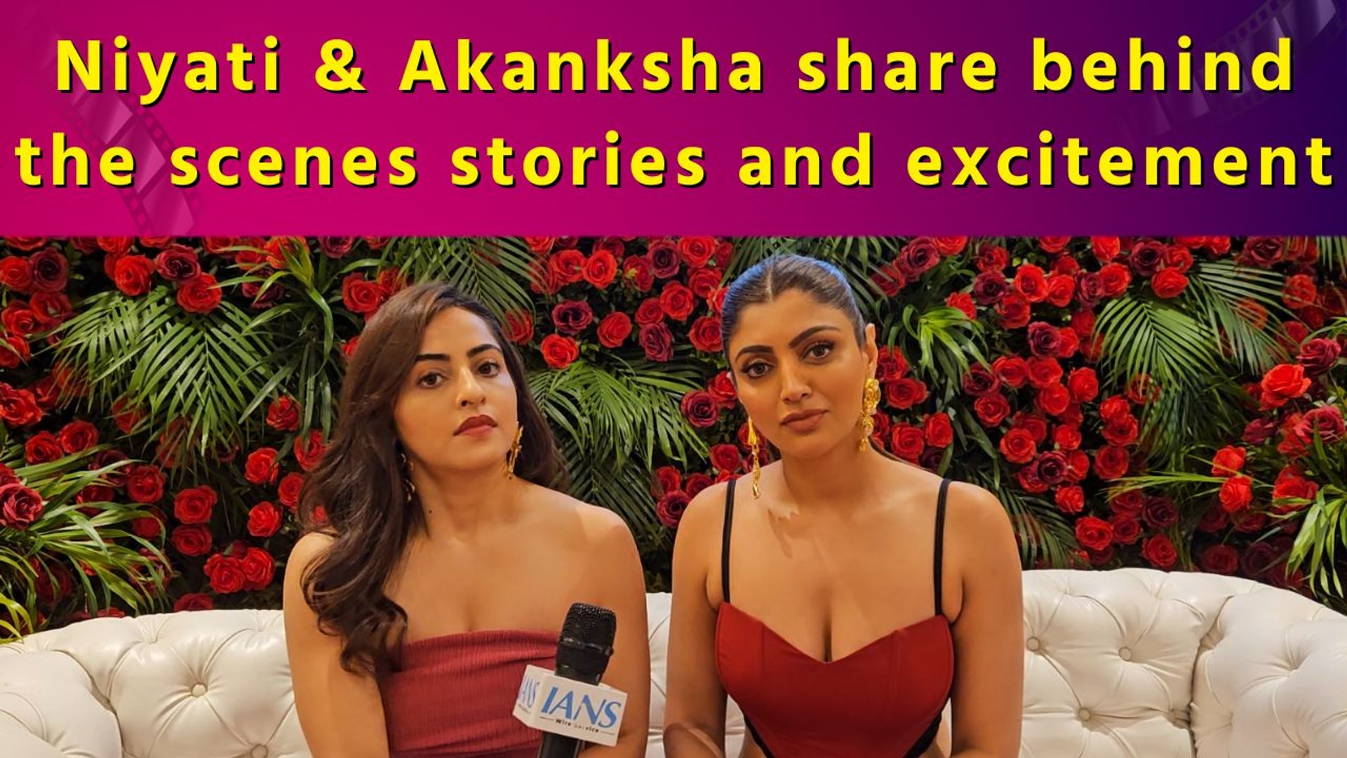 Exclusive Interview with Niyati Fatnani and Akanksha Puri on Rose Garden |  Emotions | Sisterhood