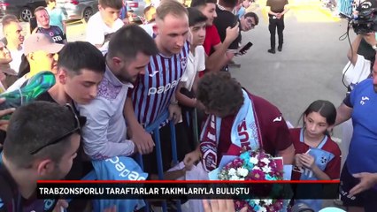 Trabzonsporlu taraftarlar takımlarıyla buluştu