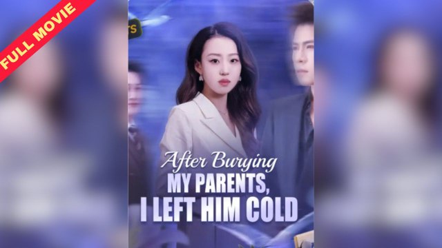 After Burying My Parents, I Left Him Cold / Forgiveness Died with My Parents (2025) - FULL [Eng Sub]