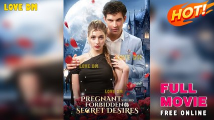 Pregnant With His Forbidden Secret Desires - Full Movie