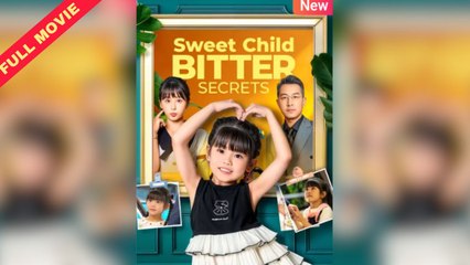 Sweet Child Bitter Secrets – Full HD Movie [English Sub] | Watch Till The End