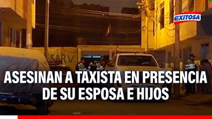 SMP: Asesinan a balazos a taxista en presencia de su esposa e hijos