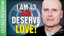 I AM 42 AND I DESERVE LOVE! CALL IN SHOW