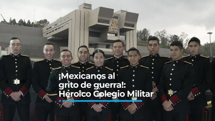¡Mexicanos al grito de guerra!: Heroico Colegio Militar