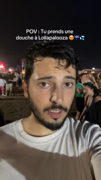 POV : Tu prends une douche à Lollapalooza 🤯