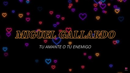 Miguel Gallardo - Tu amante o tu enemigo (KARAOKE)