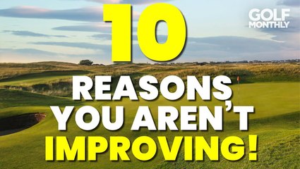 Reasons Why: You're Not Improving Your Handicap