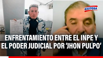 Enfrentamiento entre el INPE y el Poder Judicial por liberación de ‘Jhon Pulpo’