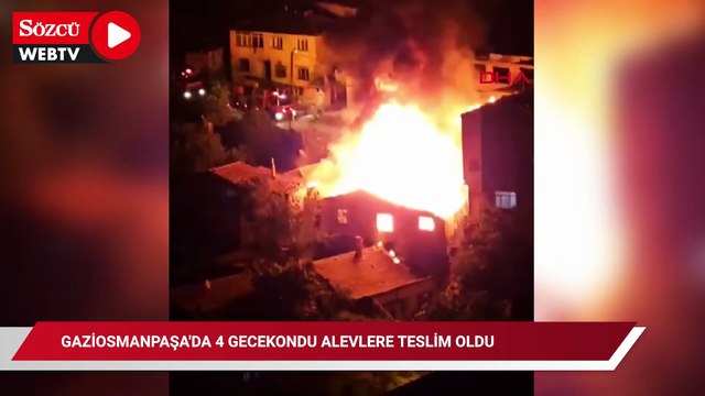 Gaziosmanpaşa'da 4 gecekondu alevlere teslim oldu