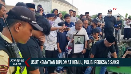 Usut Kematian Diplomat Kemlu Polisi Periksa 5 Saksi, Apa Hasilnya? | KOMPAS PAGI