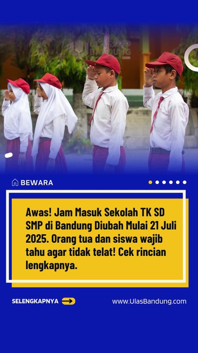 Mulai Senin 21 Juli 2025 Ini Jam Masuk Sekolah TK SD SMP Bandung