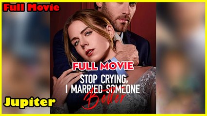 Stop Crying I Married Someone Better Full Movie | Reelshort #shortfilm