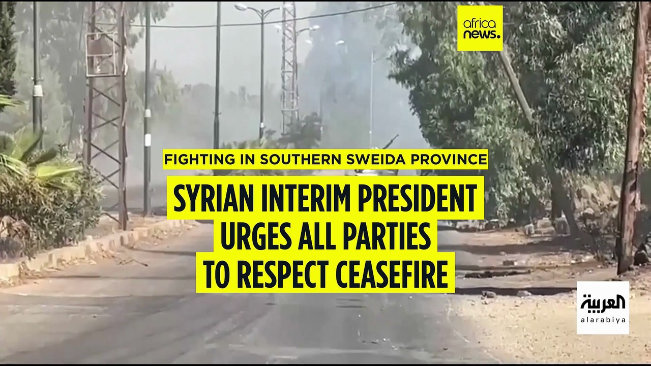 Syrian interim president urges respect of ceasefire in Sweida clashes