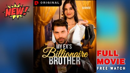 My Ex's Billionaire Brother - Full Movie