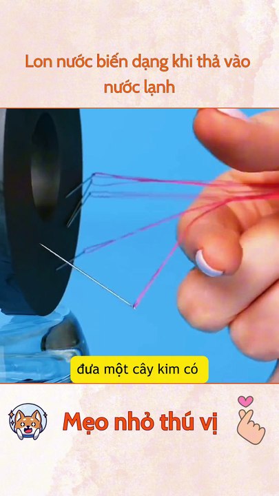 Lon nước biến dạng khi thả vào nước lạnh
