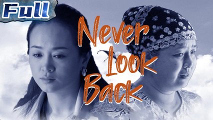 Never Look Back Chinese Drama