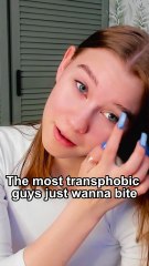 The most transphobic guys just wanna bite