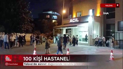 Yalova'da sünnet düğününde tavuklu pilav yiyen 100 kişi hastanelik oldu