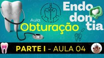 Endodontia I /// AULA 04 - Obturação - Odontologia Geral