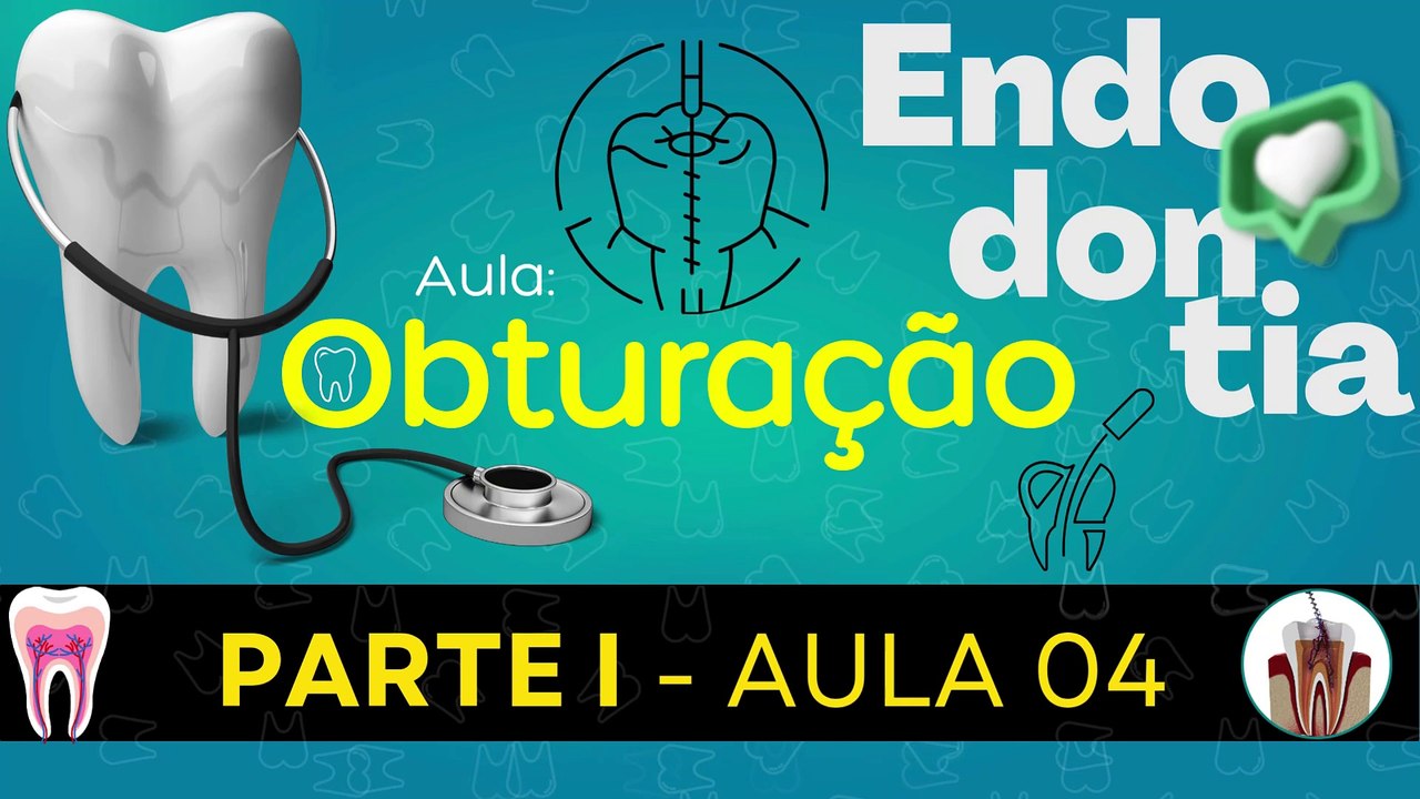 Endodontia I /// AULA 04 - Obturação - Odontologia Geral