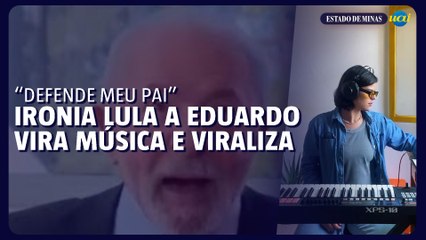 "Defende meu pai":  ironia Lula a Eduardo vira música e viraliza na web