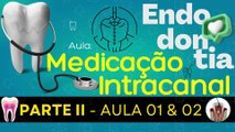 Endodontia II /// AULA 01 e 02 - Medicação Intracanal - Odontologia Geral