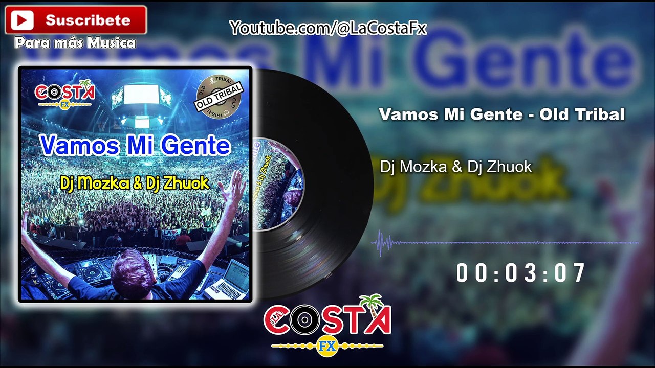 Vamos Mi Gente - Dj Mozka & Dj Zhuok - #tribal  #3ball  - La Costa Fx