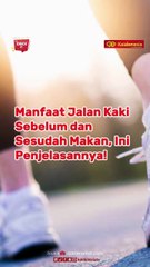 Manfaat Jalan Kaki Sebelum dan Sesudah Makan, Ini Penjelasannya!