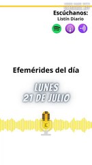 Efemérides | Lunes 21 de Julio 2025