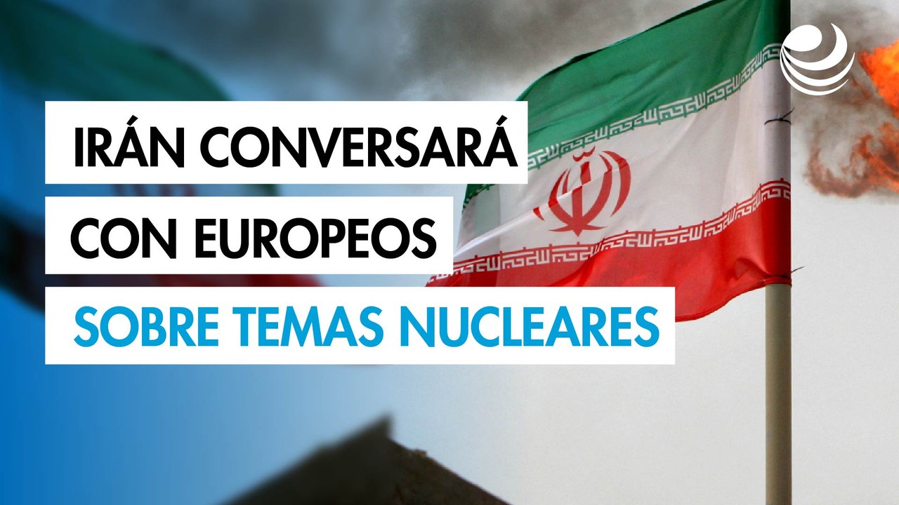 Irán sostendrá conversaciones nucleares con potencias europeas el viernes