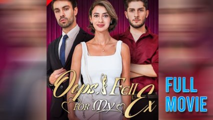 Oops, I Fell For My Ex Full Movie (2025)