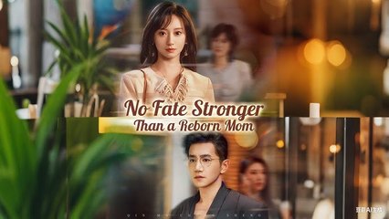 No Fate Stronger Than a Reborn Mom [chinese drama]