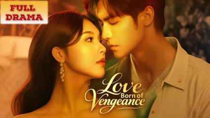 Love Born Of Vengeance Full Episode