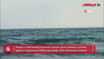 Denizde can pazarı! Yabancı uyruklu şahsın boğulma tehlikesi yaşadığı anlar kamerada