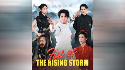 Fist Of The Rising Storm Chinese Drama