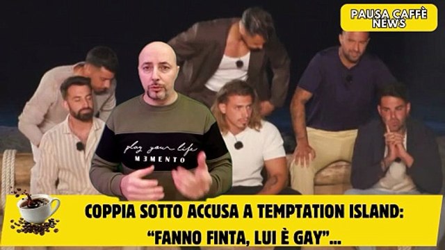 Coppia sotto accusa a Temptation Island “Fanno finta, lui è gay”...