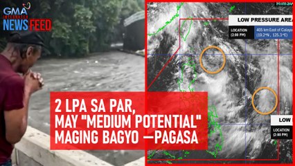 2 LPA sa PAR, may "medium potential" maging bagyo —PAGASA | GMA Integrated Newsfeed
