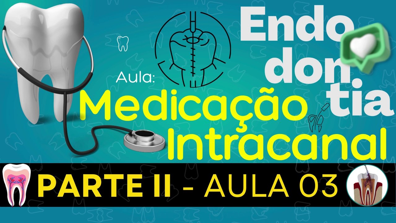 Endodontia II /// AULA 03 - Medicação Intracanal - Odontologia Geral