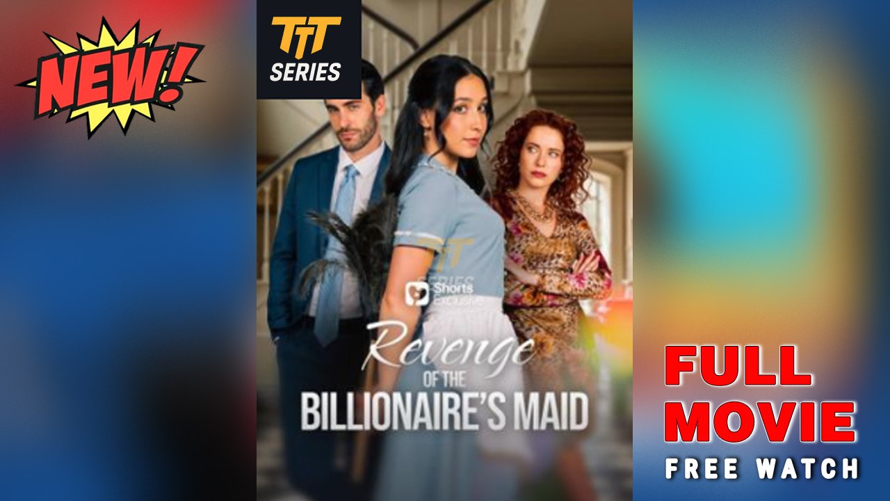 Revenge of The Billionaires Maid (Hot Movie 2025) - Full Version