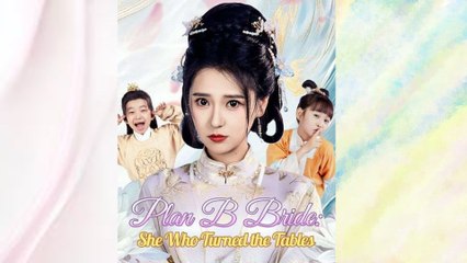 Plan B Bride: She Who Turned The Tables / The Fake Bride's Rise With Little Twins - Full Free