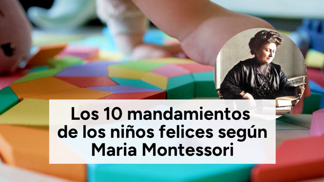 Los 10 mandamientos de los niños felices según María Montessori