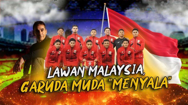 Lawan Malaysia, Garuda Muda Menyala